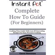 Instant Pot Complete How to Guide for Beginners