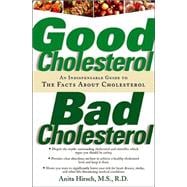 Good Cholesterol, Bad Cholesterol An Indispensable Guide to the Facts about Cholesterol