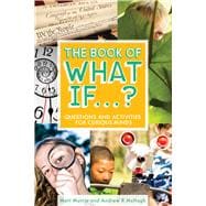 The Book of What If...? Questions and Activities for Curious Minds