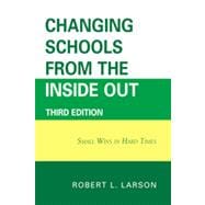 Changing Schools from the Inside Out Small Wins in Hard Times