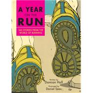 A Year on the Run 365 stories from the world of running