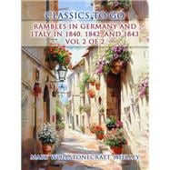Rambles in Germany and Italy in 1840, 1842, and 1843 Vol 2 of 2