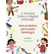 A Practical Guide to Singing Anthology Guía práctica para canto Antología