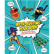 Myth-Busting Your Body The Scientific Facts Behind the Headlines