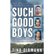 Such Good Boys The True Story of a Mother, Two Sons and a Horrifying Murder