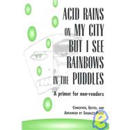 Acid Rains on My City, but I See Rainbows in the Puddles