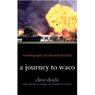 A Journey to Waco Autobiography of a Branch Davidian