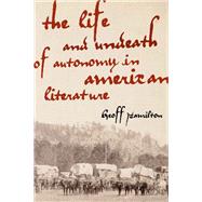 The Life and Undeath of Autonomy in American Literature