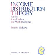 Income Distribution Theory : Family, Social Values, and Work Incentives