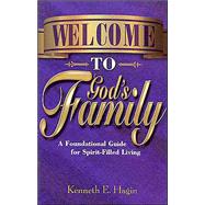 Welcome to God's Family : A Foundational Guide for Spirit-Filled Living