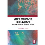 NATOÆs Democratic Retrenchment: Great Power Politics after the Return of History
