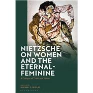 Nietzsche on Women and the Eternal-Feminine