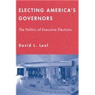 Electing America's Governors The Politics of Executive Elections