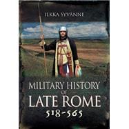 Military History of Late Rome 518–565