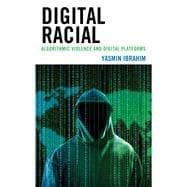 Digital Racial Algorithmic Violence and Digital Platforms