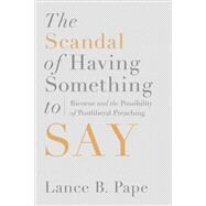 The Scandal of Having Something to Say: Ricoeur and the Possibility of Postliberal Preaching