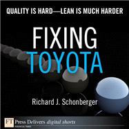 Fixing Toyota: Quality Is Hard--Lean Is Much Harder