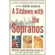 A Sitdown With the Sopranos; Watching Italian American Culture on TV's Most Talked-About Series