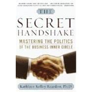 The Secret Handshake Mastering the Politics of the Business Inner Circle
