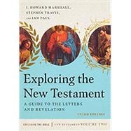 Exploring the New Testament: A Guide to the Letters and Revelation, Volume 2