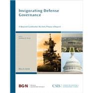 Invigorating Defense Governance A Beyond Goldwater-Nichols Phase 4 Report