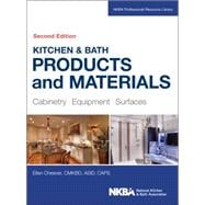 Kitchen & Bath Products and Materials Cabinetry, Equipment, Surfaces
