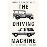 The Driving Machine A Design History of the Car