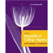 Essentials of College Algebra with Modeling and Visualization