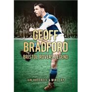 Geoff Bradford: Bristol Rovers Legend