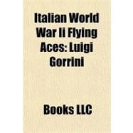 Italian World War II Flying Aces : Luigi Gorrini