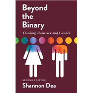 Beyond the Binary: Thinking about Sex and Gender – Second Edition