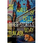 The Walls of Delhi Three Stories