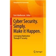 Cyber Security, Simply, Make it Happen