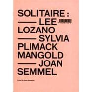 Solitaire : Lee Lozano, Sylvia Plimack Mangold, Joan Semmel