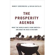 The Prosperity Agenda What the World Wants from America--and What We Need in Return