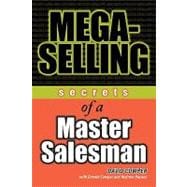 Mega-Selling : Secrets of a Master Salesman