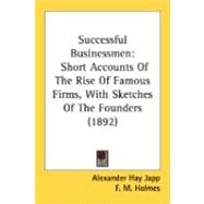 Successful Businessmen : Short Accounts of the Rise of Famous Firms, with Sketches of the Founders (1892)
