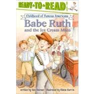Babe Ruth and the Ice Cream Mess Ready-to-Read Level 2