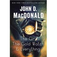 The Girl, the Gold Watch & Everything A Novel