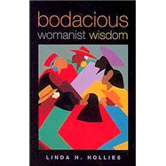 Bodacious Womanist Wisdom