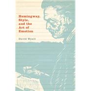 Hemingway, Style, and the Art of Emotion