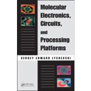 Molecular Electronics, Circuits, and Processing Platforms