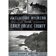 Jailhouse Stories from Early Pacific County