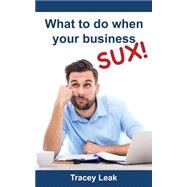 What to Do When Your Business Sux!