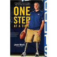One Step at a Time A Young Marine's Story of Courage, Hope and a New Life in the NFL