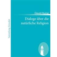 Dialoge šber Die Natrliche Religion: Dialogues Concerning Natural Religion