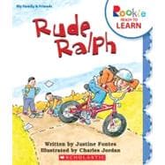 Rude Ralph (Rookie Ready to Learn: My Family and Friends) (Library Edition)