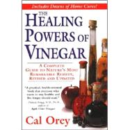 The Healing Powers of Vinegar, revised A Complete Guide to Nature's Most Remarkable Remedy