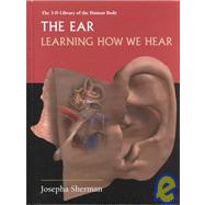 The Ear: Learning How We Hear
