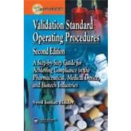 Validation Standard Operating Procedures: A Step by Step Guide for Achieving Compliance in the Pharmaceutical, Medical Device, and Biotech Industries